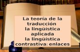 La teoría de la traducción la lingüística aplicada la lingüística contrastiva : enlaces.