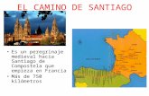 EL CAMINO DE SANTIAGO Es un peregrinaje medieval hacia Santiago de Compostela que empieza en Francia Más de 750 kilómetros.