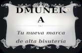 DMUÑEKA Tu nueva marca de alta bisutería. Complementos DMUÑEKA Dmuñeka es una nueva marca de moda en alta bisutería que nace en la ciudad de Valencia.