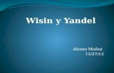 Alonso Muñoz 11/27/12. Biografía de Wisin Nació: Cayey, Puerto Rico 19 de diciembre de 1978 Nombre: Juan Luis morera Luna Estado civil: casado con Yomaira.