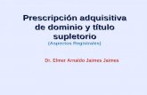 Prescripción adquisitiva de dominio y título supletorio Prescripción adquisitiva de dominio y título supletorio (Aspectos Registrales) Dr. Elmer Arnaldo.