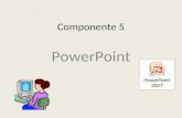 Componente 5 PowerPoint. Es la herramienta que nos ofrece Microsoft Office para crear presentaciones multimediales utilizando texto, gráficos, videos.