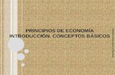 P RINCIPIOS DE E CONOMÍA I NTRODUCCIÓN. C ONCEPTOS BÁSICOS Sistema Económico y Empresa.
