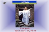 Evangelio : San Lucas 24, 35-48 Jueves de Pascua de Resurrección Jueves de Pascua de Resurrección 16 de Abril de 2009 de 2009 16 de Abril de 2009.
