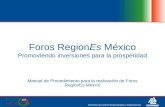Dirección de Centros Empresariales y Federaciones Foros RegionEs México Promoviendo inversiones para la prosperidad Manual de Procedimiento para la realización.