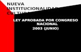 NUEVA INSTITUCIONALIDAD CULTURAL CHILENA LEY APROBADA POR CONGRESO NACIONAL 2003 (JUNIO)