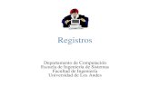 Registros Departamento de Computación Escuela de Ingeniería de Sistemas Facultad de Ingeniería Universidad de Los Andes.