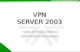 VPN SERVER 2003 JUAN ANTONIO GARCIA ADRIAN RIOS HERNANDEZ.