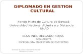 DIPLOMADO EN GESTION CULTURAL Secretaría de Cultura y Turismo de Boyacá - Ministerio de Cultura Fondo Mixto de Cultura de Boyacá Universidad Nacional Abierta.