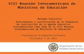 VIII Reunión Interamericana de Ministros de Educación Resumen Ejecutivo Antecedentes y Justificación de la Propuesta de Construcción de la Agenda Educativa.