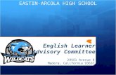 English Learner Advisory Committee 29551 Avenue 8 Madera, California 93637 EASTIN-ARCOLA HIGH SCHOOL.