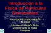 Introducción a la Física de Partículas Elementales Un viaje a lo más pequeño 4a clase Luis Manuel Montaño Zetina Departamento de Física Cinvestav.
