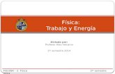 Dictado por: Profesor Aldo Valcarce 2 do semestre 2014 Física: Trabajo y Energía FIS109A – 2: Física 2 do semestre 2014.