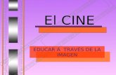 El CINE EDUCAR A TRAVÉS DE LA IMAGEN. TEMA 1 ELEMENTOS TÉCNICOS DE LA IMAGEN.