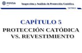 Inspección y Análisis de Protección Catódica CETREX CAPÍTULO 5 PROTECCIÓN CATÓDICA VS. REVESTIMIENTO CAPÍTULO 5 PROTECCIÓN CATÓDICA VS. REVESTIMIENTO.