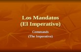 Los Mandatos (El Imperativo) Commands (The Imperative)