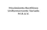 Movimiento Rectilíneo Uniformemente Variado M.R.U.V.