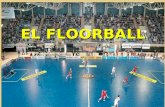 EL FLOORBALL EL FLOORBALL. El floorball tiene su desarrollo en Suecia donde se juega desde mediados de los años 70 y en la actualidad es un deporte de.