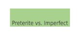Preterite vs. Imperfect. Preterite Specific events in the past