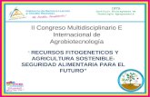 II Congreso Multidisciplinario E Internacional de Agrobiotecnología “ RECURSOS FITOGENETICOS Y AGRICULTURA SOSTENIBLE- SEGURIDAD ALIMENTARIA PARA EL FUTURO”