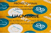 PROYECTO FINAL Aplicaciones con microprocesadores y Microcontroladores UACMBRIJE JOSE ALFREDO MARTINEZ PEREZ HECTOR ALONSO JIMENEZ.