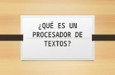 ¿QUÉ ES UN PROCESADOR DE TEXTOS?. Los procesadores de textos es un Software informático destinado ala creación y edición de Documentos de texto. Como.