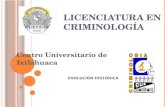 LICENCIATURA EN CRIMINOLOGÍA Centro Universitario de Ixtlahuaca EVOLUCIÓN HISTÓRICA.