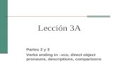 Lección 3A Partes 2 y 3 Verbs ending in –zco, direct object pronouns, descriptions, comparisons.