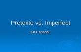 Preterite vs. Imperfect En Espa±ol!. Preterite vs. Imperfect ïƒ When speaking about the past, you can use either the preterite or the imperfect, depending