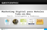 GUESTCENTRIC PROPRIETARY. 1  GUESTCENTRIC Marketing Digital para Hoteles Todo-en-Uno Fácil, Inteligente y Poderoso.