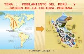 TEMA : POBLAMIENTO DEL PERÚ Y ORIGEN DE LA CULTURA PERUANA FLORENCIO LLAIQUE H.