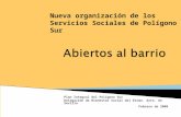 Plan Integral del Polígono Sur Delegación de Bienestar Social del Excmo. Ayto. de Sevilla Febrero de 2008 Nueva organización de los Servicios Sociales.