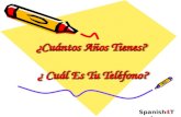 ¿Cuántos Años Tienes? ¿ Cuál Es Tu Teléfono? Spanish4Teachers.org.