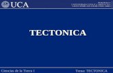 Ciencias de la Tierra I Tema: TECTONICA TECTONICA.