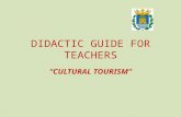 DIDACTIC GUIDE FOR TEACHERS “CULTURAL TOURISM”. Objetivos generales: Profundizar en el conocimiento de nuestra ciudad, principalmente, en sus posibilidades.