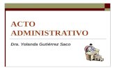 ACTO ADMINISTRATIVO Dra. Yolanda Gutiérrez Saco. SEGUNDO SEMESTRE Derecho Administrativo.