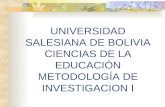 UNIVERSIDAD SALESIANA DE BOLIVIA CIENCIAS DE LA EDUCACIÓN METODOLOGÍA DE INVESTIGACION I.