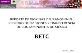 REPORTE DE DIOXINAS Y FURANOS EN EL REGISTRO DE EMISIONES Y TRANSFERENCIA DE CONTAMINANTES DE MÉXICO RETC Octubre, 2010.