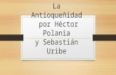 La Antioqueñidad por Héctor Polania y Sebastián Uribe.