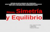 Ritmo, Simetría y Equilibrio REPUBLICA BOLIVARIANA DE VENEZUELA MINISTERIO DEL POPULAR PARA LA EDUCACION SUPERIOR INSTITUTO UNIVERSITARIO MONSEÑOR ARIAS.