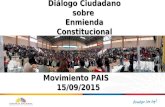Diálogo Ciudadano sobre Enmienda Constitucional Movimiento PAIS 15/09/2015 15/09/2015.