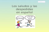 Los saludos y las despedidas en español ¡Hola! ¿Qué tal?