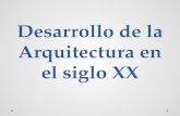 Desarrollo de la Arquitectura en el siglo XX. OBJETIVO: Conocer el concepto de arquitectura y arquitectura moderna e identificar la arquitectura en la.