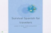 Survival Spanish for travelers Lesson 4: Verbs, verbs everywhere! Part 1.