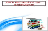 PSYCH 540 professional tutor / psych540dotcom