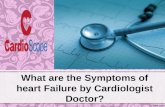 What are the Symptoms of heart Failure by Cardiologist Docto