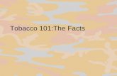 Tobacco 101:The  Facts