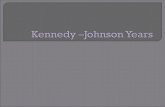 Kennedy –Johnson Years