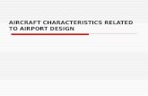 AIRCRAFT CHARACTERISTICS RELATED TO AIRPORT DESIGN