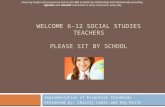 WELCOME 6-12 Social studies Teachers Please sit by School